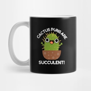 Cactus Puns Are Succulent Cute Plant Pun Mug